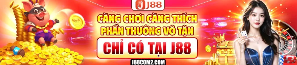 Càng chơi càng thích phần thưởng vô tận tại J88