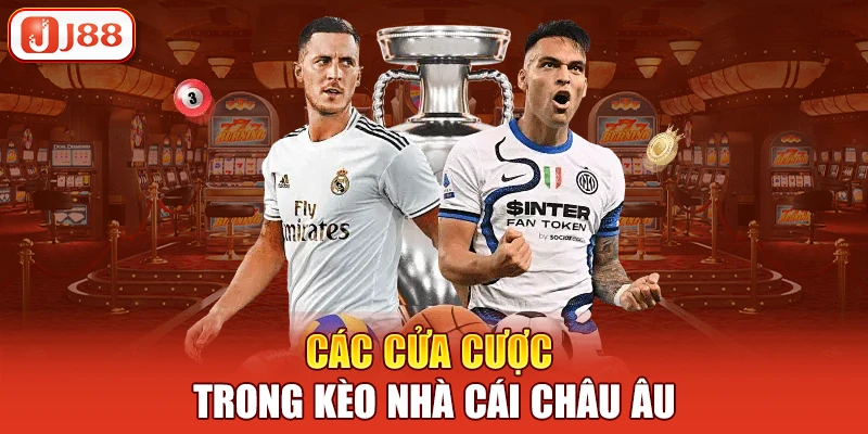 Các cửa cược trong kèo nhà cái châu âu