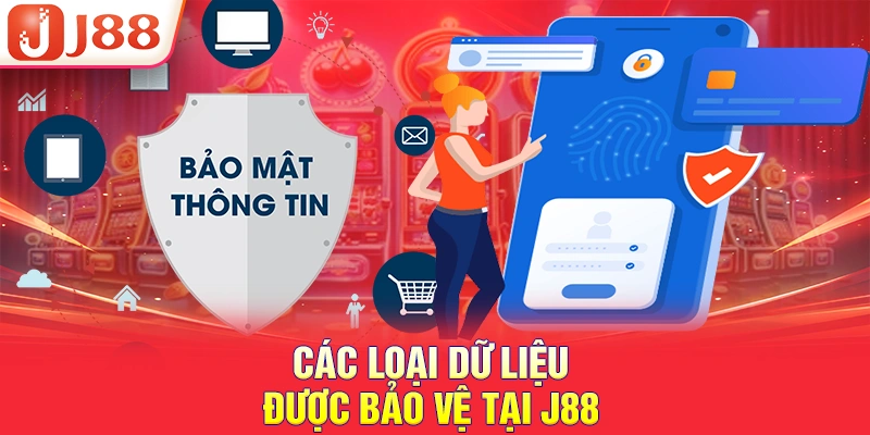 Các loại dữ liệu được bảo vệ tại J88