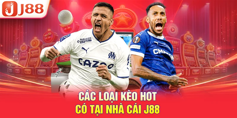 Các loại kèo hot có tại nhà cái J88