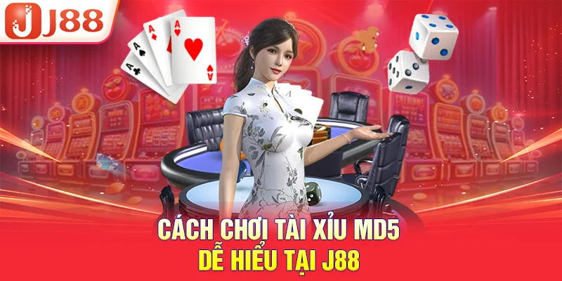 Cách chơi tài xỉu md5 dễ hiểu tại J88