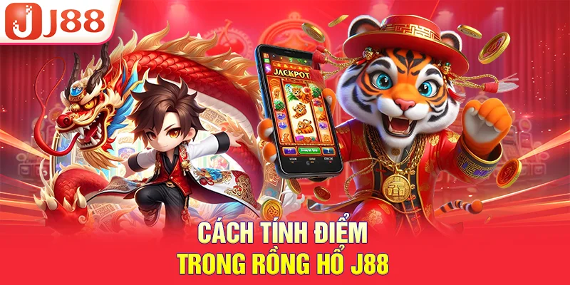 Cách tính điểm trong rồng hổ J88