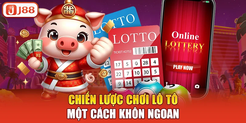 Chiến lược chơi lô tô một cách khôn ngoan