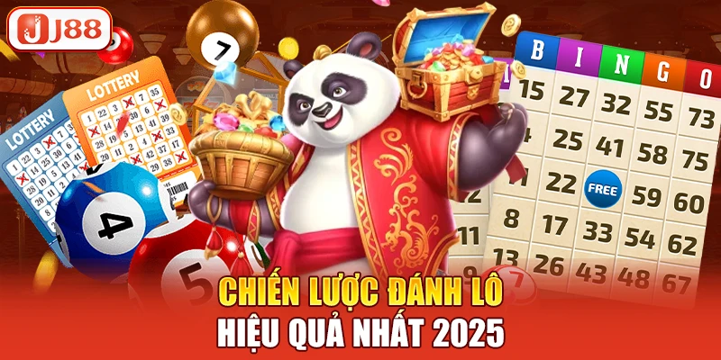 Chiến lược đánh lô hiệu quả nhất 2025