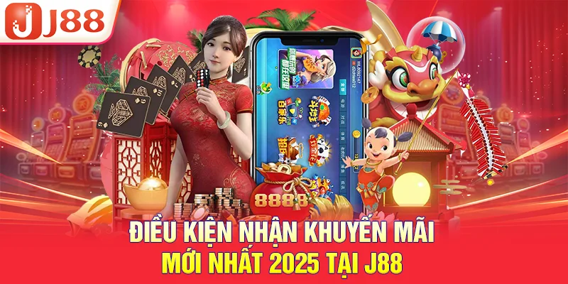 Điều kiện nhận khuyến mãi mới nhất 2025 tại J88