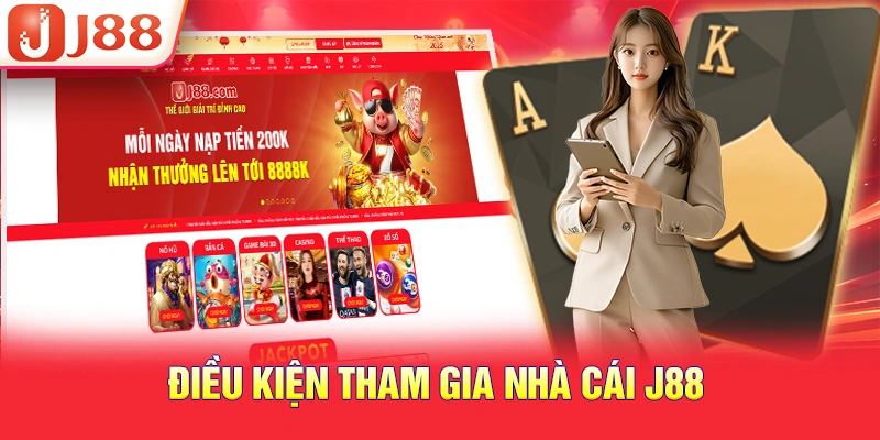 Điều kiện tham gia nhà cái J88