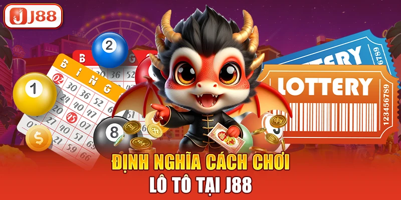 Định nghĩa cách chơi lô tô tại J88