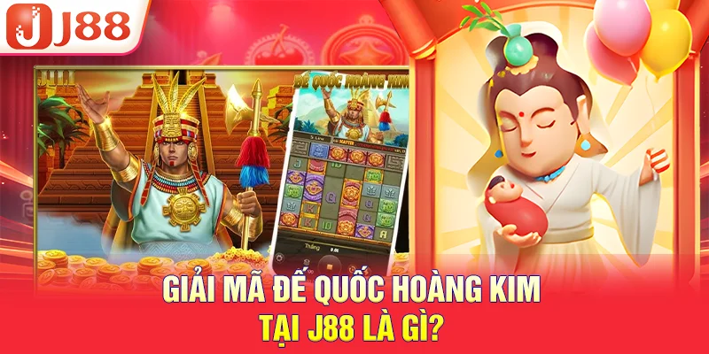 Giải mã đế quốc hoàng kim tại J88 là gì?