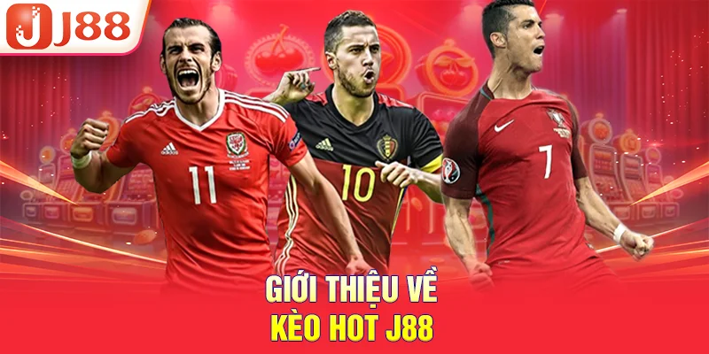 Giới thiệu về kèo hot J88