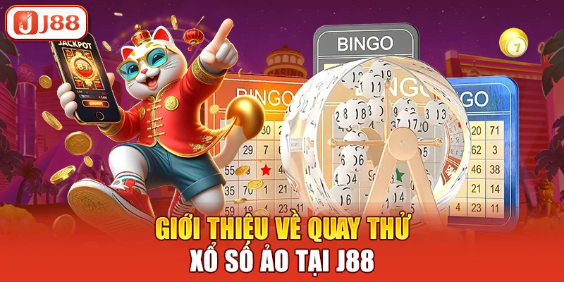 Giới thiệu về quay thử xổ số ảo tại J88