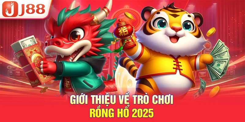 Giới thiệu về trò chơi rồng hổ 2025