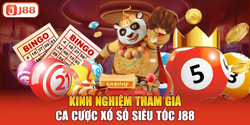 Kinh nghiệm tham giá cá cược xổ số siêu tốc J88