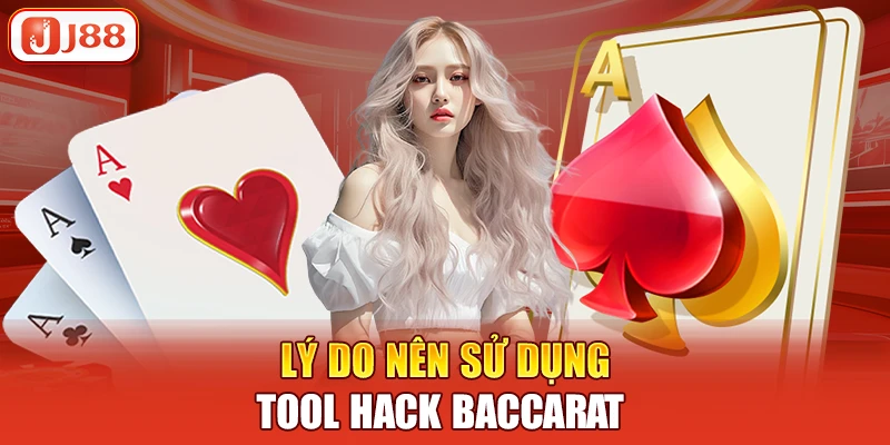 Lý do nên sử dụng tool hack baccarat 