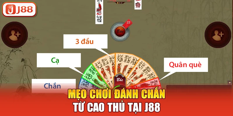 Mẹo chơi đánh chắn từ cao thủ tại J88