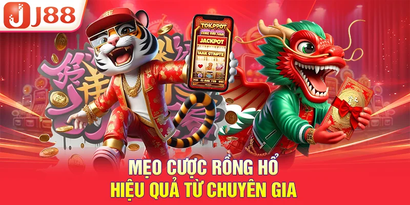 Mẹo cược rồng hổ hiệu quả từ chuyên gia