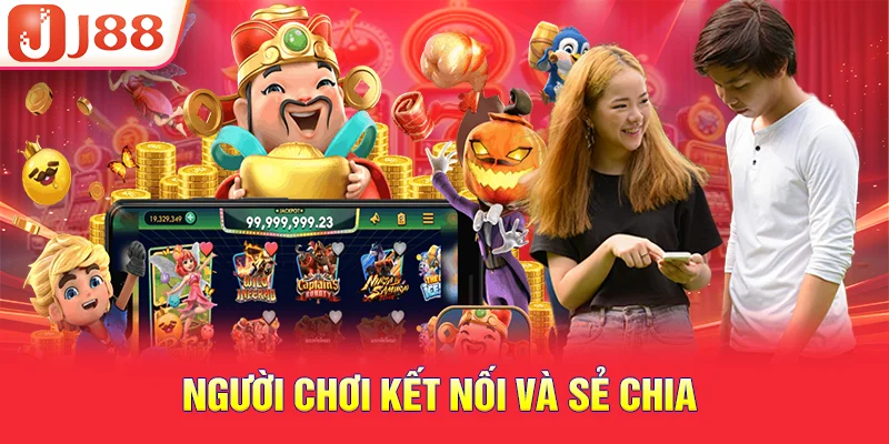 NỔ HŨ J88 4 Người chơi kết nối và sẻ chia