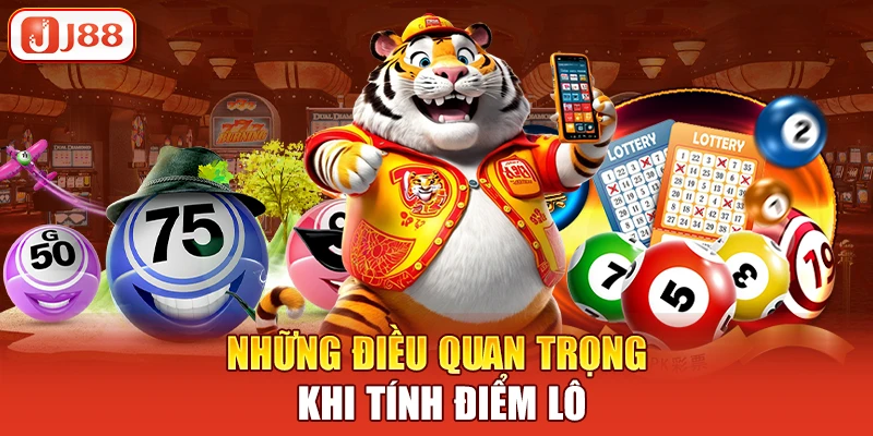 Những điều quan trọng khi tính điểm lô