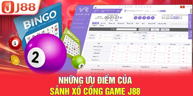 Những ưu điểm của sảnh xổ cổng game J88