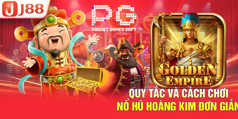 Quy tắc và cách chơi nổ hũ hoàng kim đơn giản