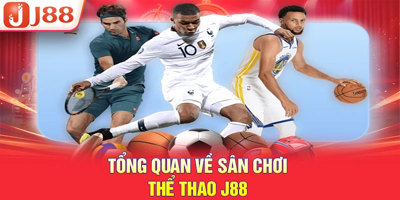 THỂ THAO J88 1 Tổng quan về sân chơi thể thao J88