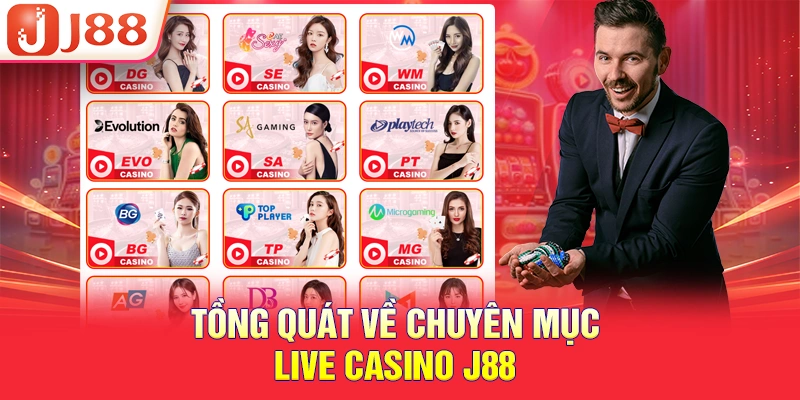 Tồng quát về chuyên mục live casino J88